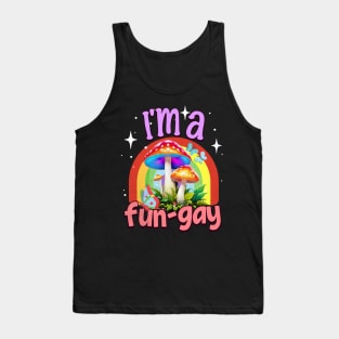 I'm A Fun-Gay Rainbows Mushroom Lover Mycologist Fungi Tank Top